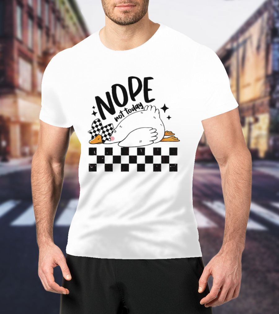 Nope Not Today Lazy Goose Checkered Flag T-Shirt