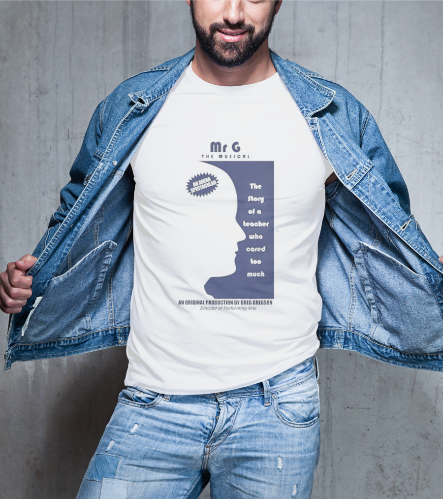 Mr G The Story Of A Teacher Who Cared Too Much Musical Sensation T-Shirt