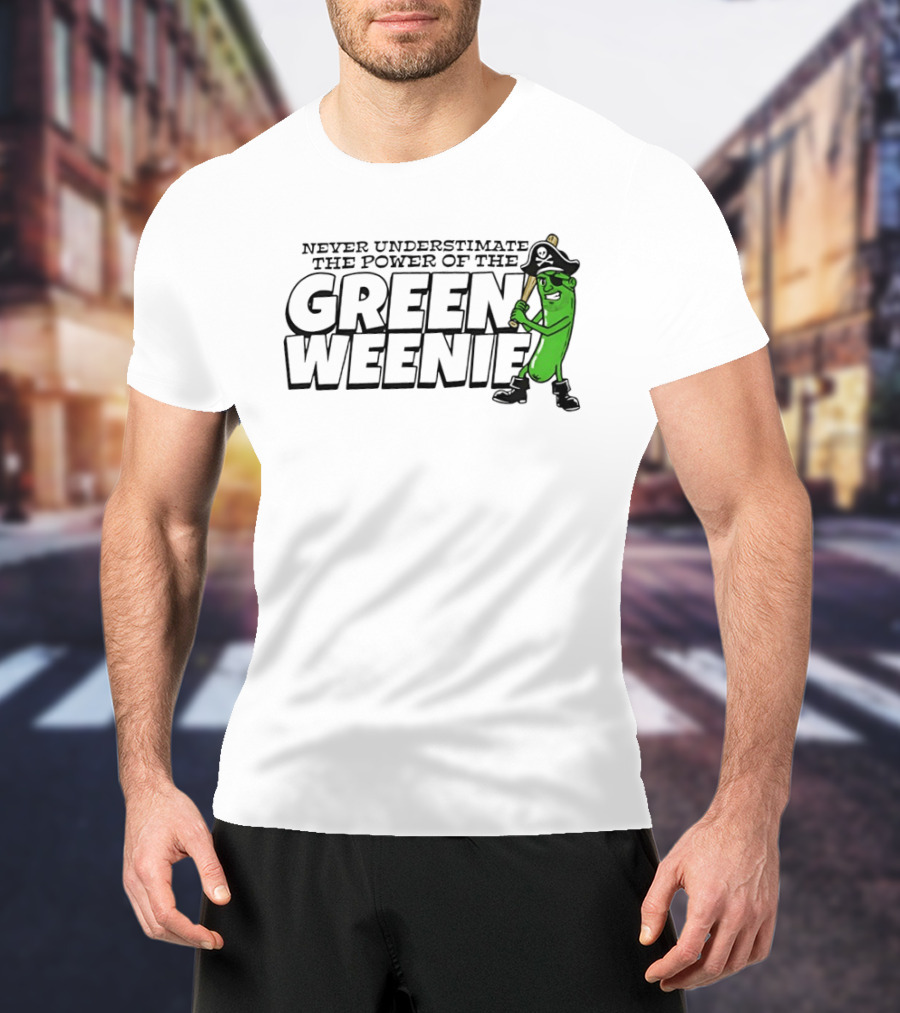 Never Underestimate The Power Of The Green Weenie Pirate Pickle T-Shirt