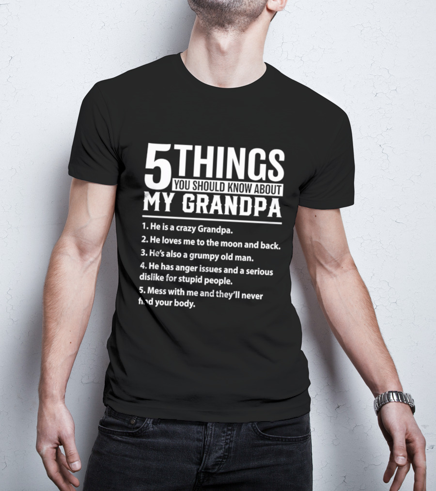 5 Things You Should Know About My Crazy Grandpa Funny Grumpy Moon Back Anger Issues T-Shirt