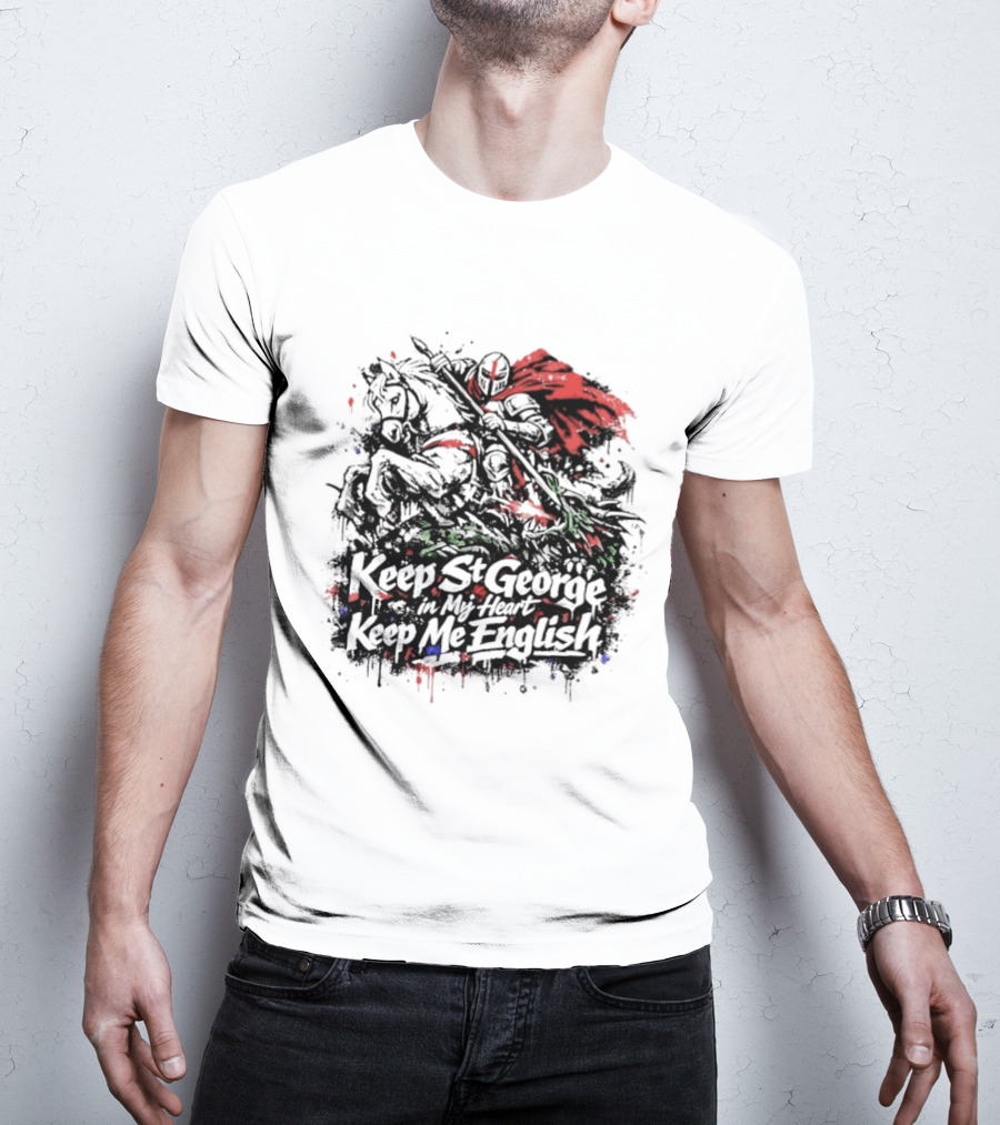 Keep St. George In My Heart Keep Me English Slaying Dragon Paint Effect Vintage Knight Red Cape T-Shirt