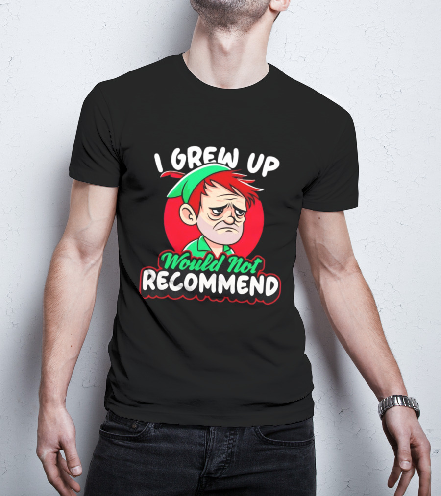 I Grew Up Would Not Recommend Funny Peter T-Shirt