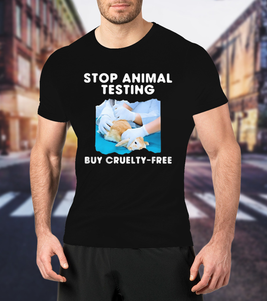 Stop Animal Testing Buy Cruelty Free Rabbit Testing Protest Awareness T-Shirt