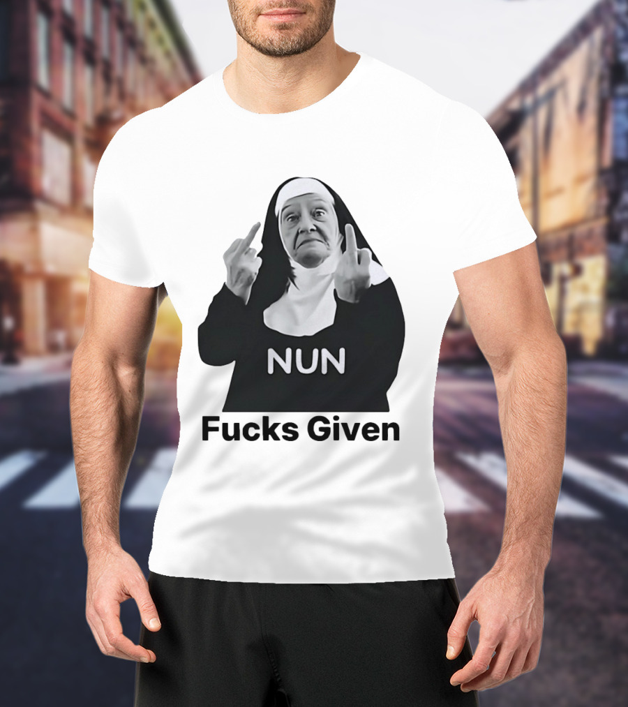 Nun Fcks Given Bold Statement Humor T-Shirt
