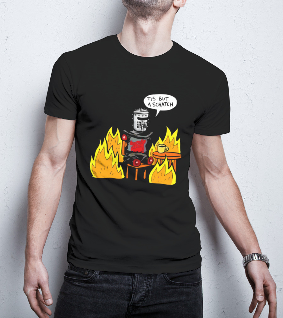 Tis But A Scratch Fire Humor With Helmet And Table Scene T-Shirt