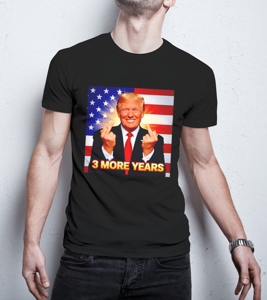 3 More Years Trump USA Flag Middle Fingers T-Shirt