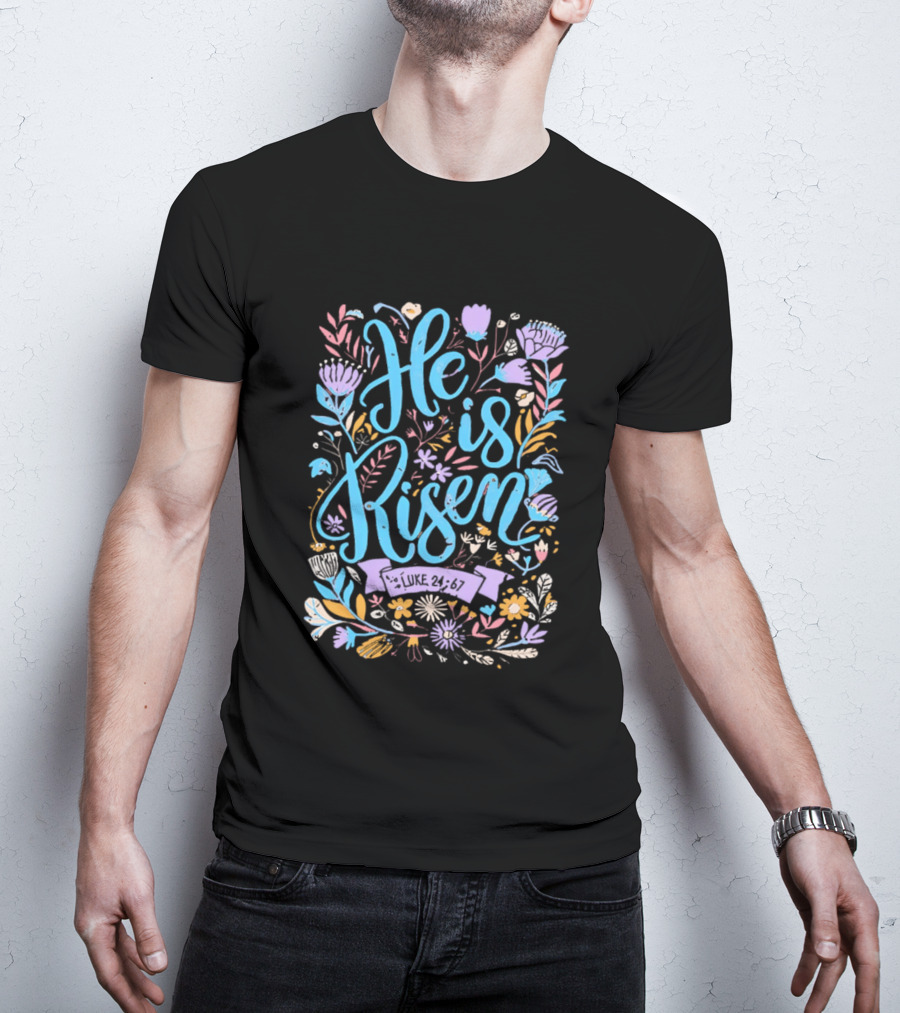 He Is Risen Easter Flowers 2026 Pastel Floral Resurrection Celebration T-Shirt
