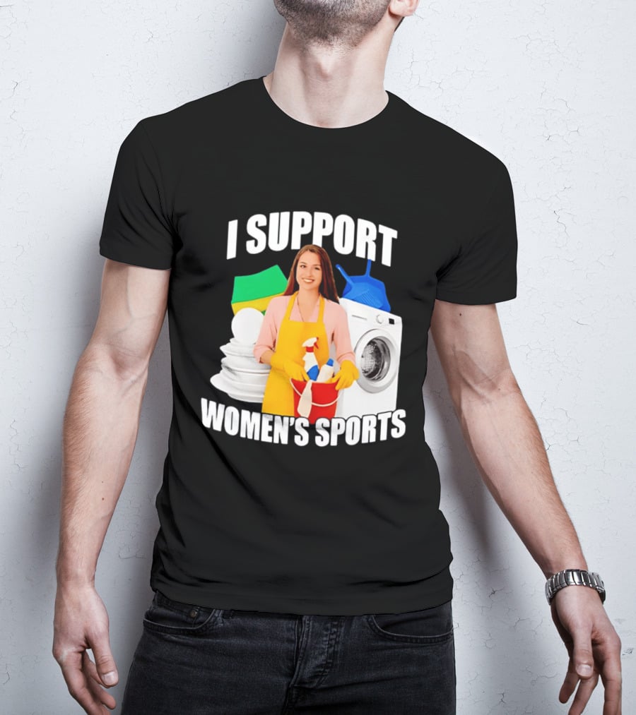 I Support Women's Sports Meme Cleaning Lady Laundry Humor T-Shirt