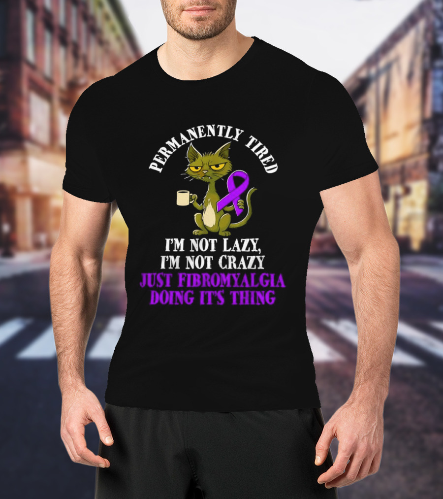 Permanently Tired Cat Not Lazy Not Crazy Just Fibromyalgia Awareness Purple Ribbon T-Shirt