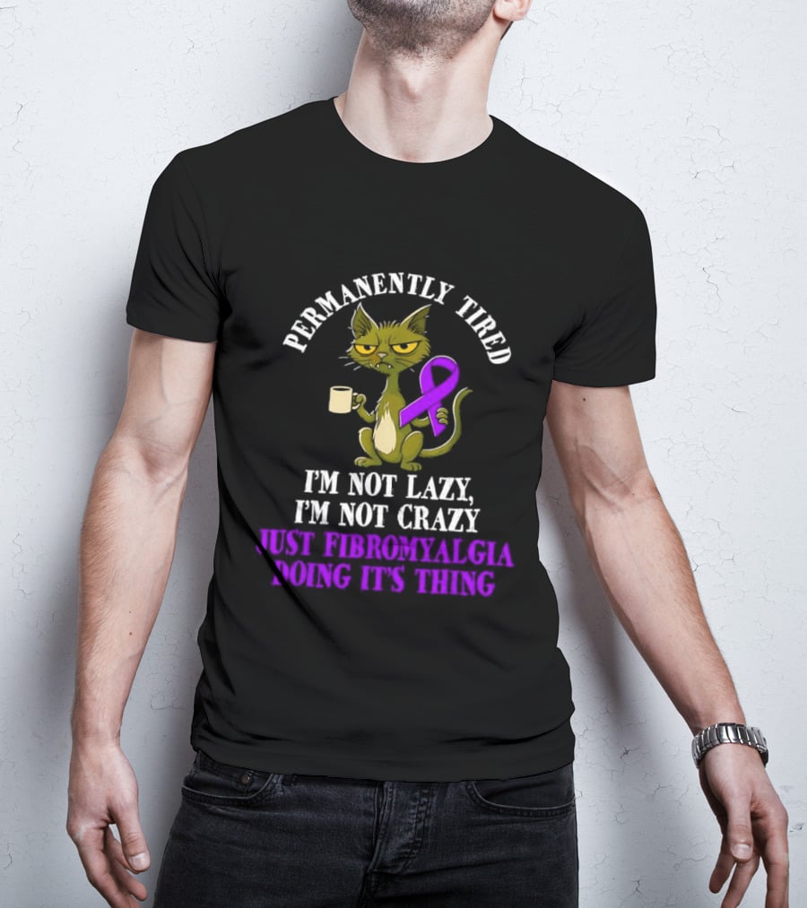 Permanently Tired Cat Not Lazy Not Crazy Just Fibromyalgia Awareness Purple Ribbon T-Shirt