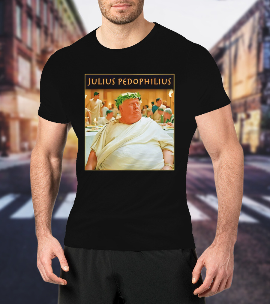 Julius Pedophilius Trump Fat T-Shirt