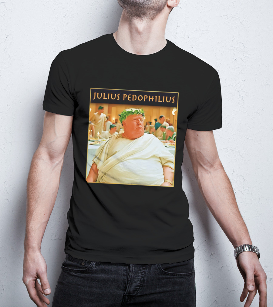 Julius Pedophilius Trump Fat T-Shirt