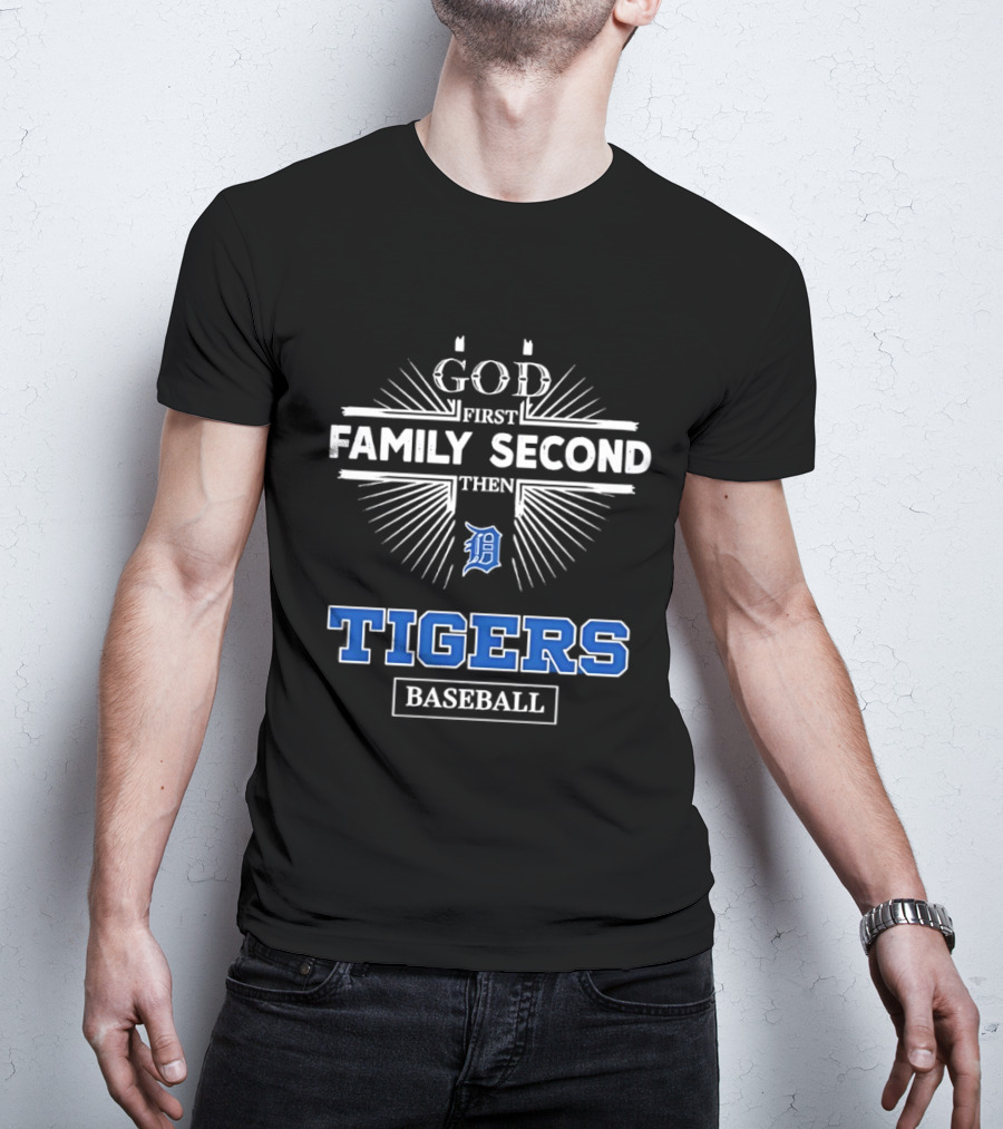God First Family Second Then Detroit Tigers Baseball T-Shirt