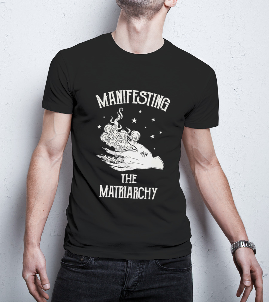 Manifesting The Matriarchy Empowering Hand And Stars T-Shirt