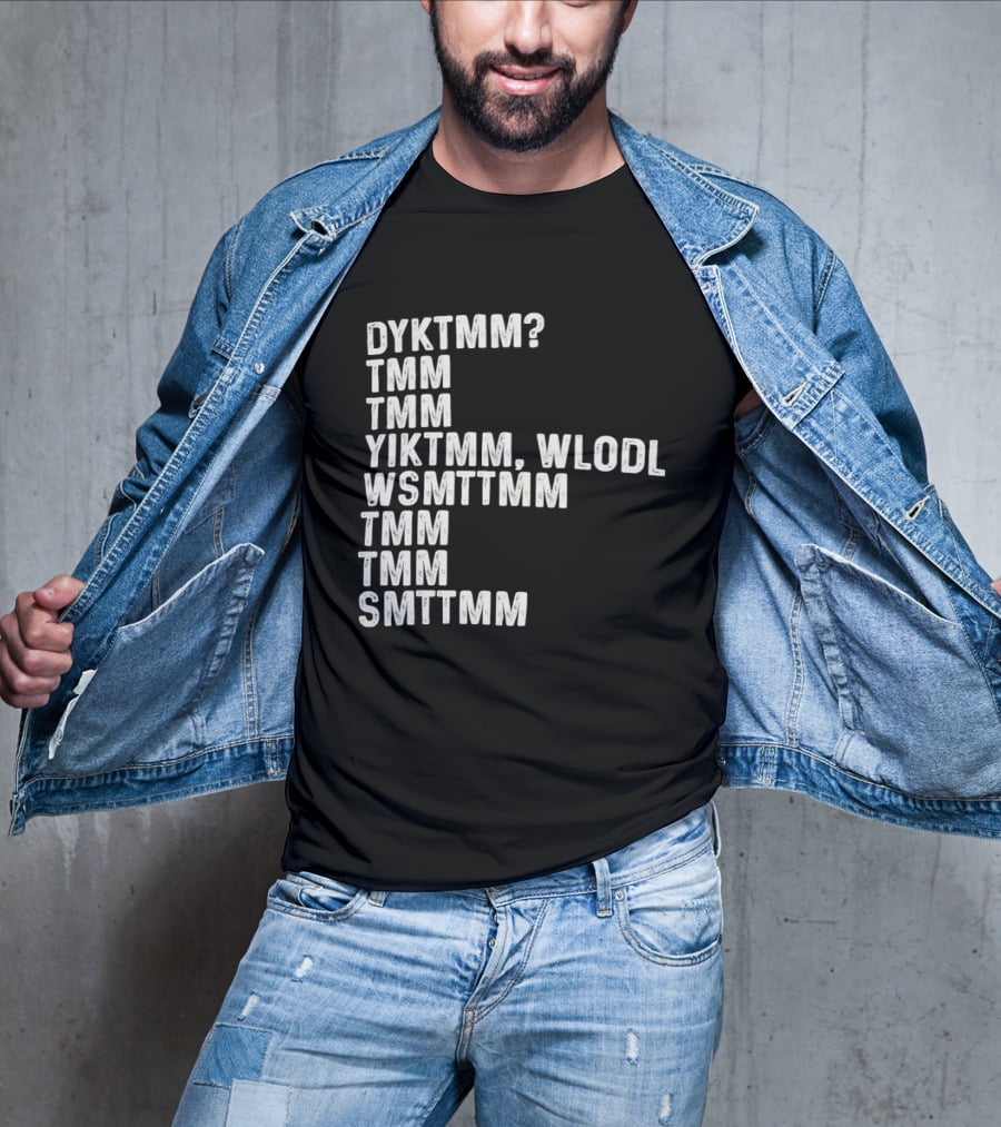 Dyktmm Tmm Tmm Yiktmm Wlodl Wsmttmm Tmm Tmm Smttmm T-Shirt