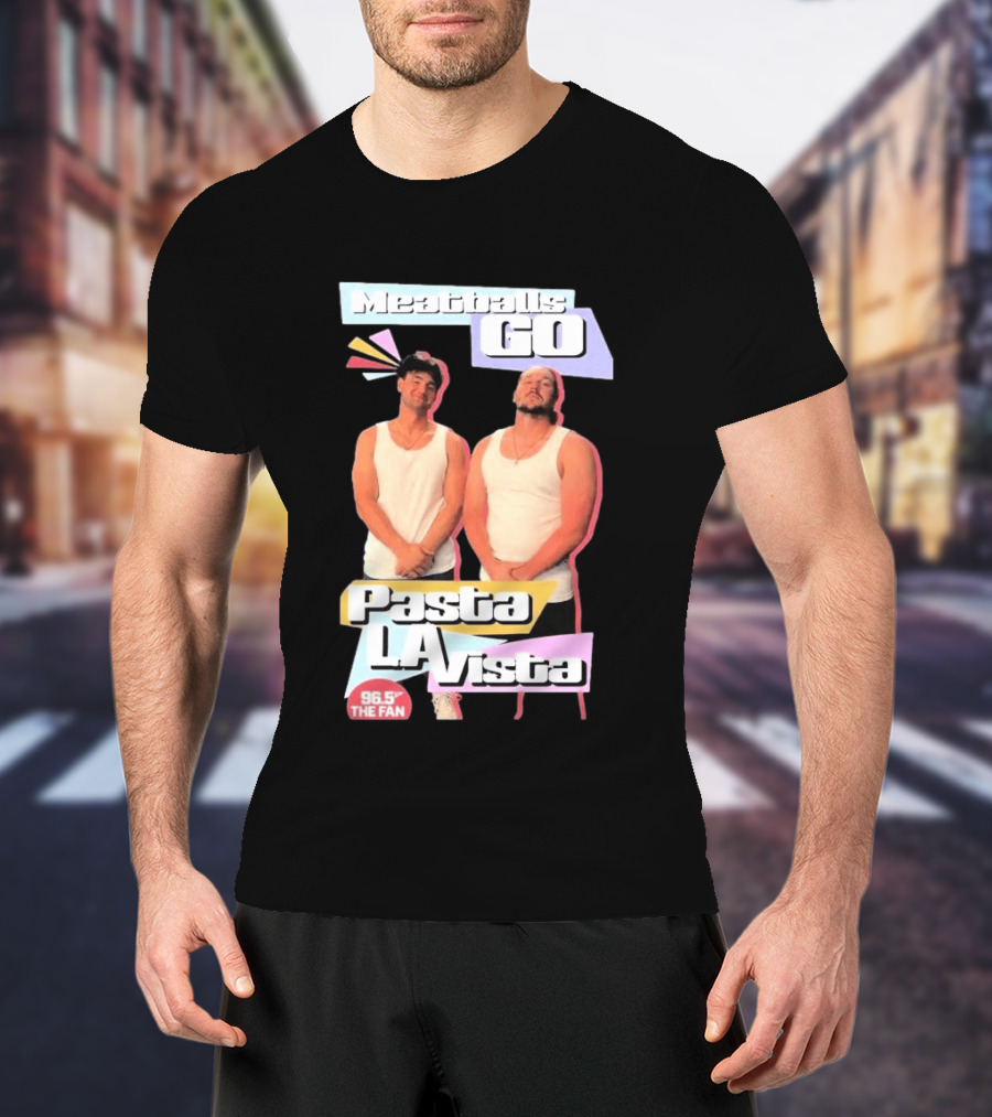 Meatballs Go Pasta La Vista 96.5 The Fan T-Shirt