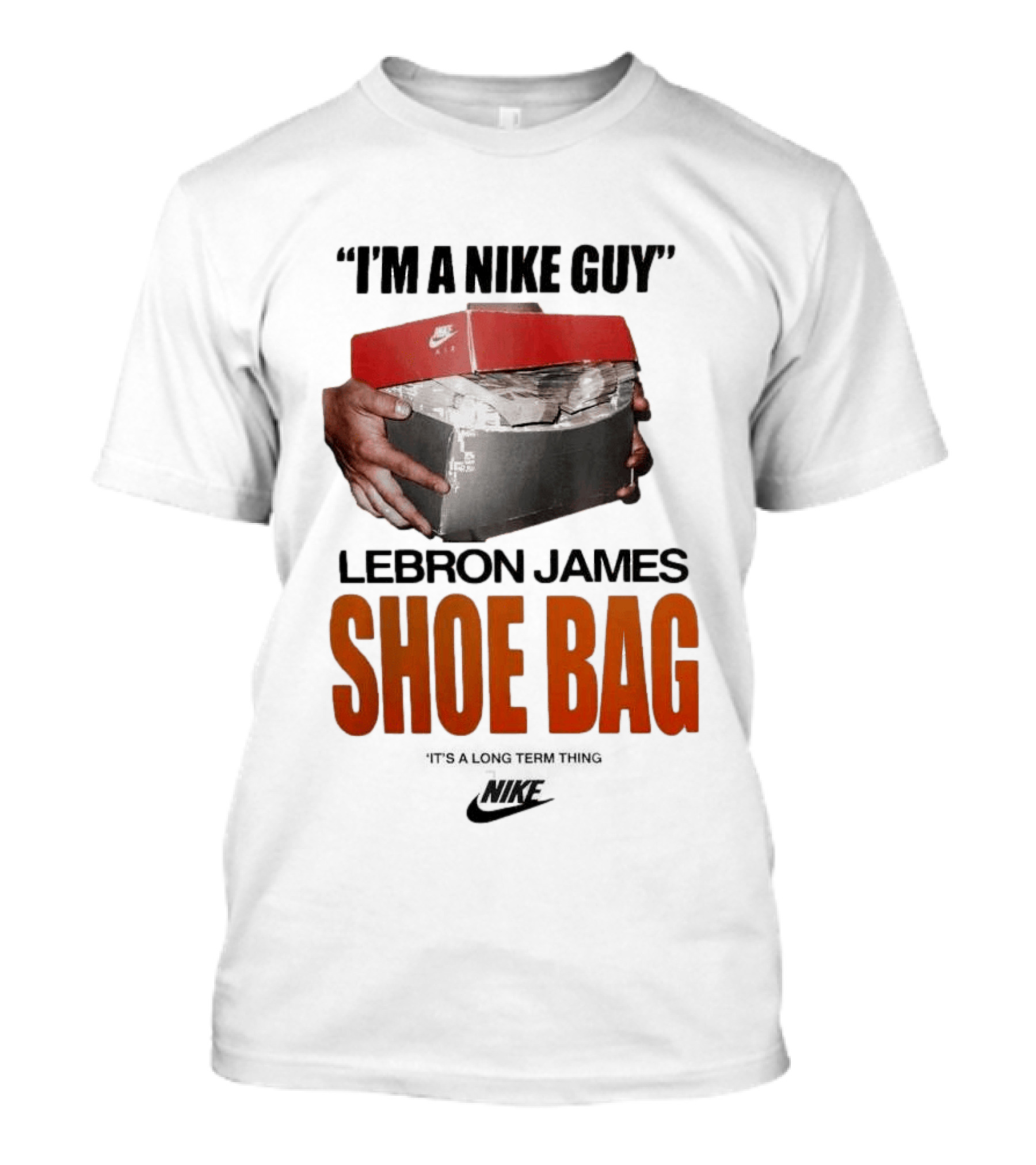 I Am A Nike Guy Lebron James Shoe Bag Nike T-Shirt