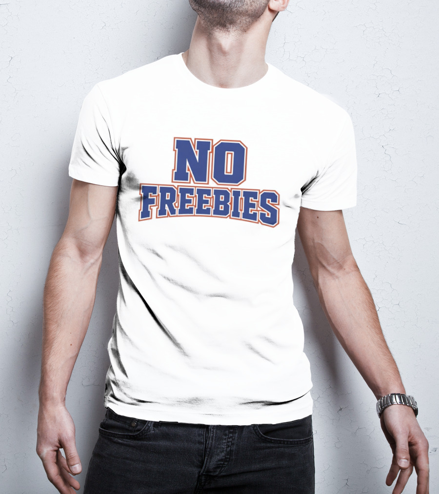 No Freebies Bold Lettered T-Shirt