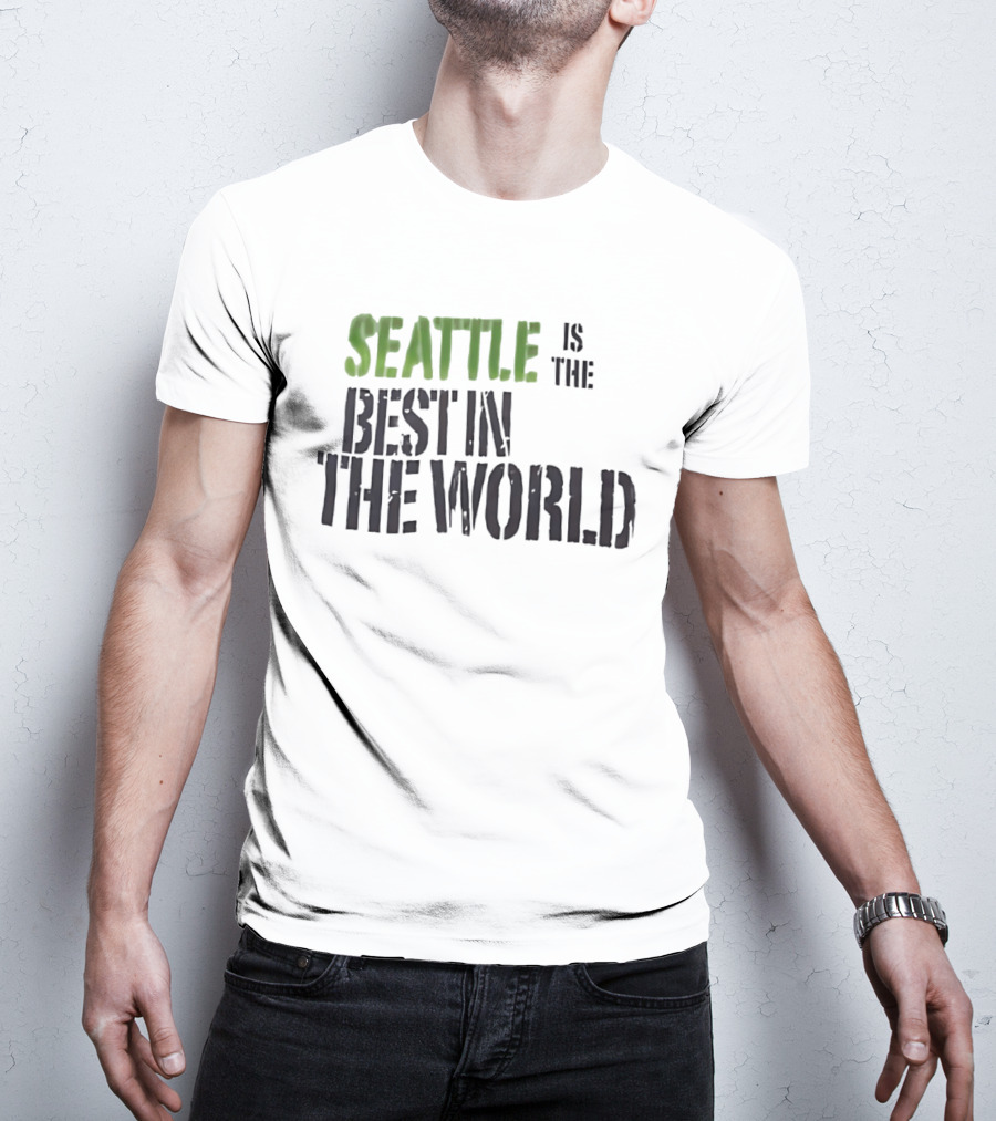 Seattle Is The Best In The World T-Shirt