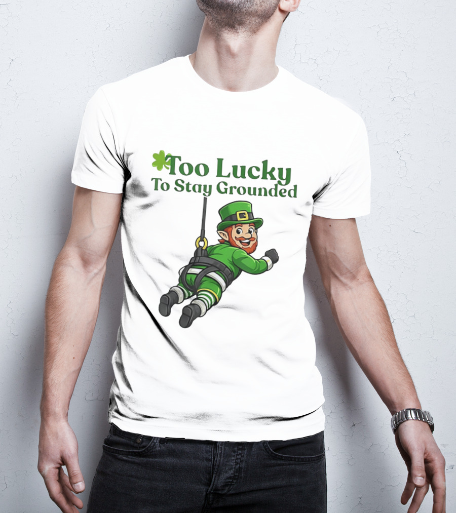 Too Lucky To Stay Grounded Leprechaun Bungee Jumping St Patrick's Day T-Shirt