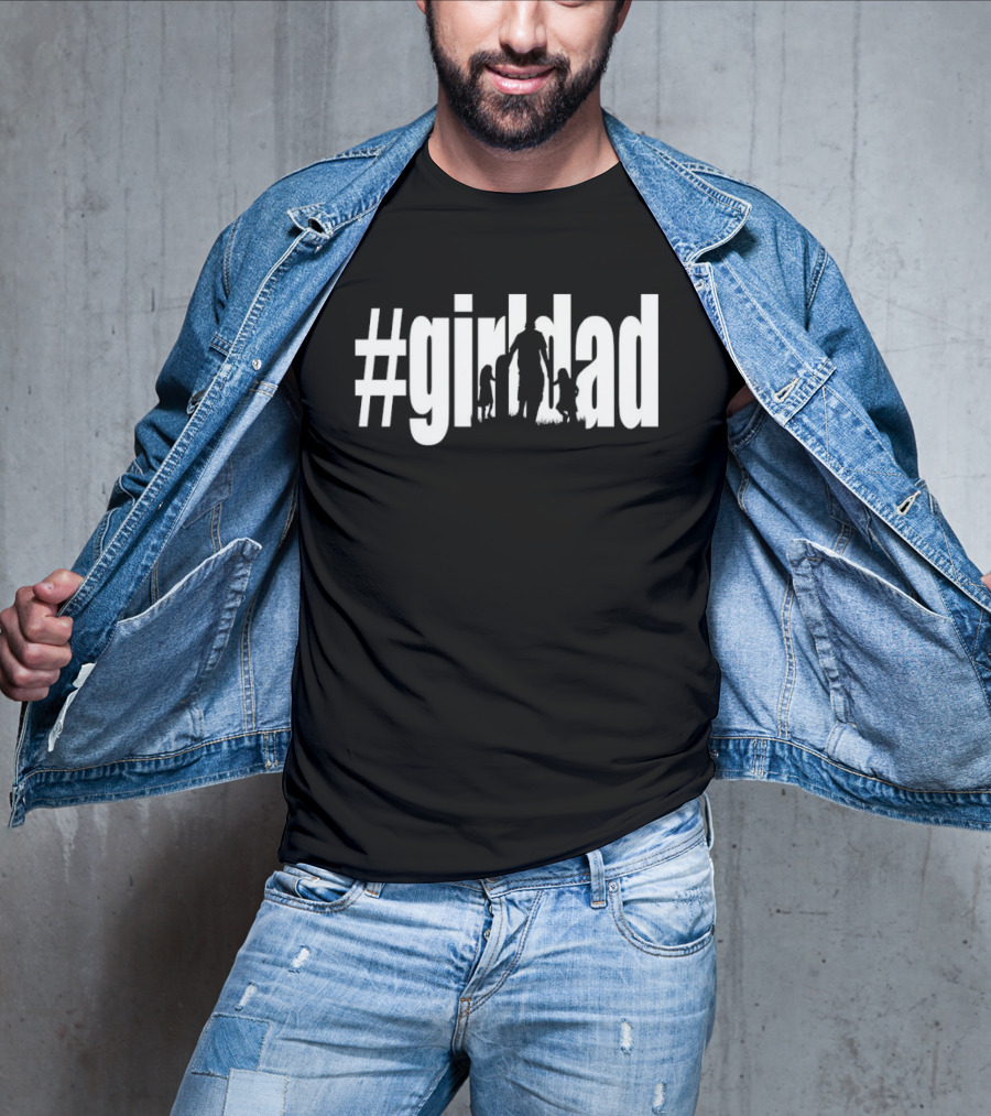 #GirlDad Father's Day Celebration Hashtag Dad Of Girls T-Shirt