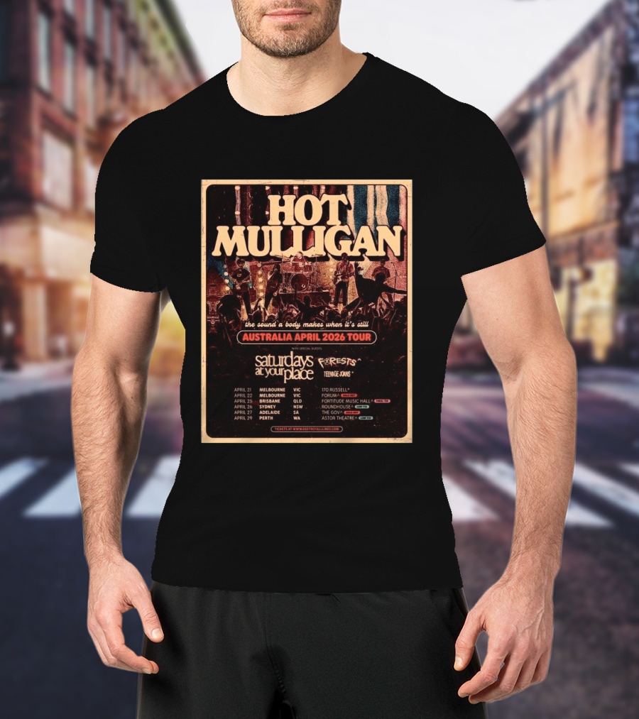 Hot Mulligan Australia April 2026 Tour The Sound A Body Makes Saturdays At Your Place Forests Teenage Joans T-Shirt