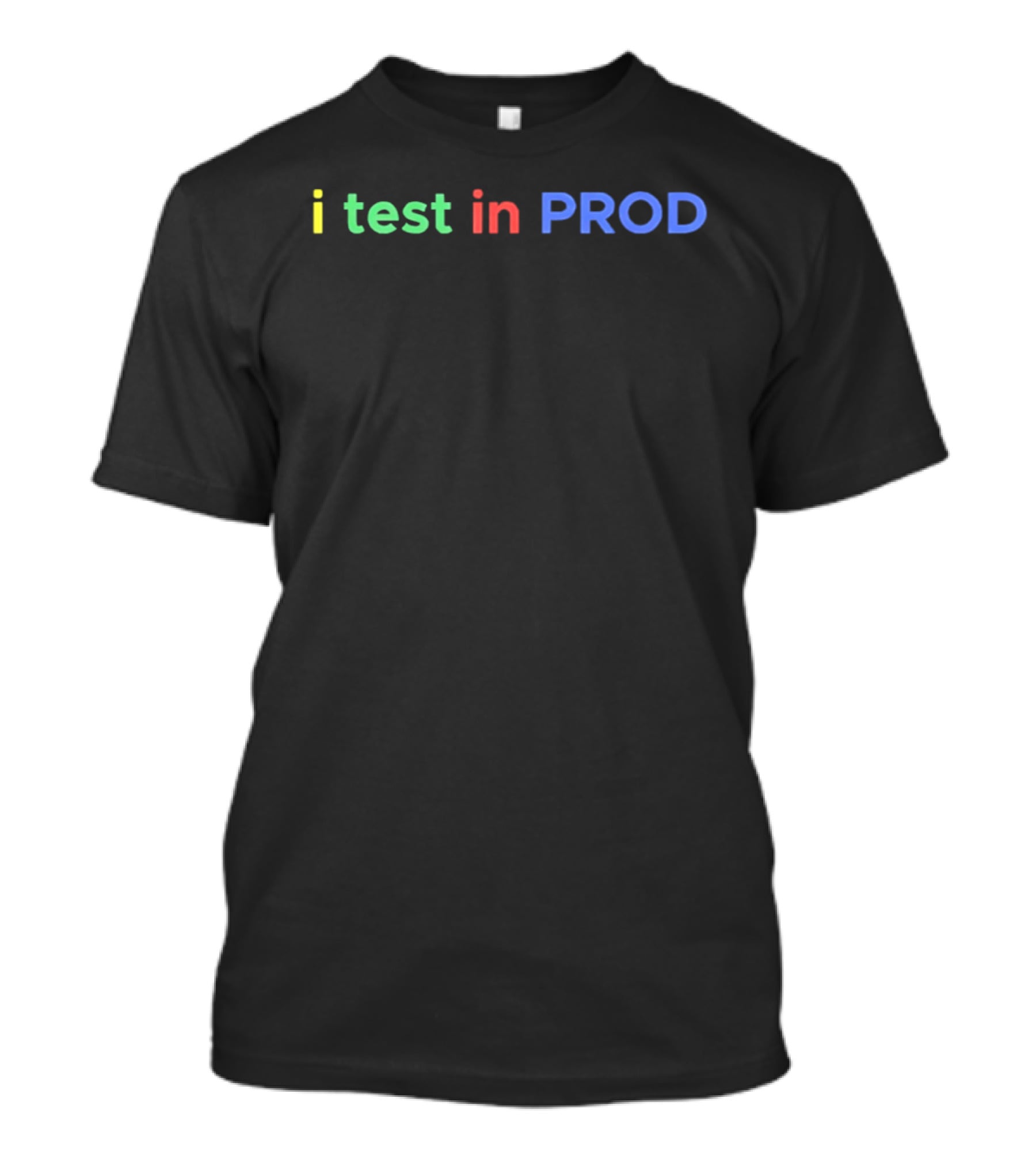 I Test In Prod Coding Humor Joke Developer Engineer T-Shirt