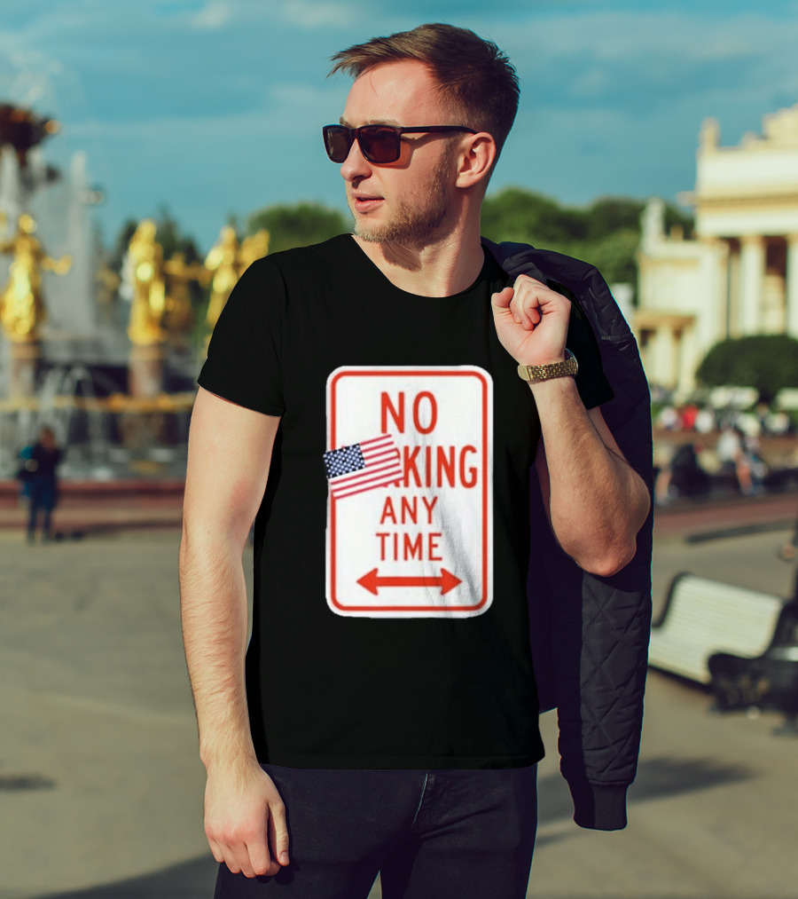 No King Any Time American Flag Parody Sign T-Shirt