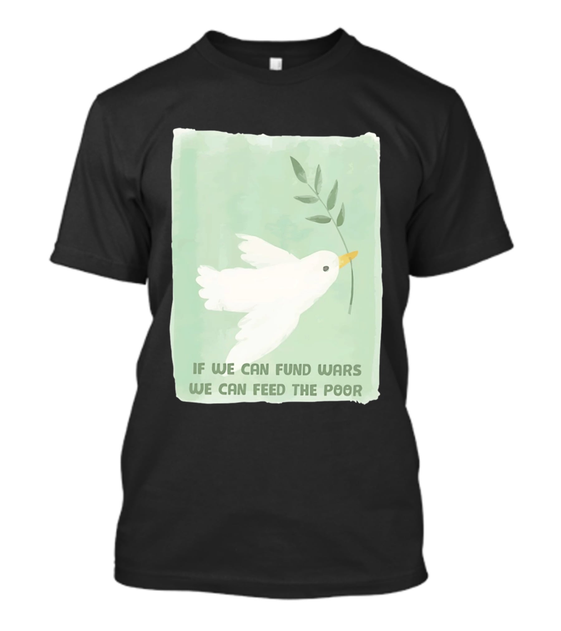If We Can Fund Wars We Can Feed The Poor T-Shirt