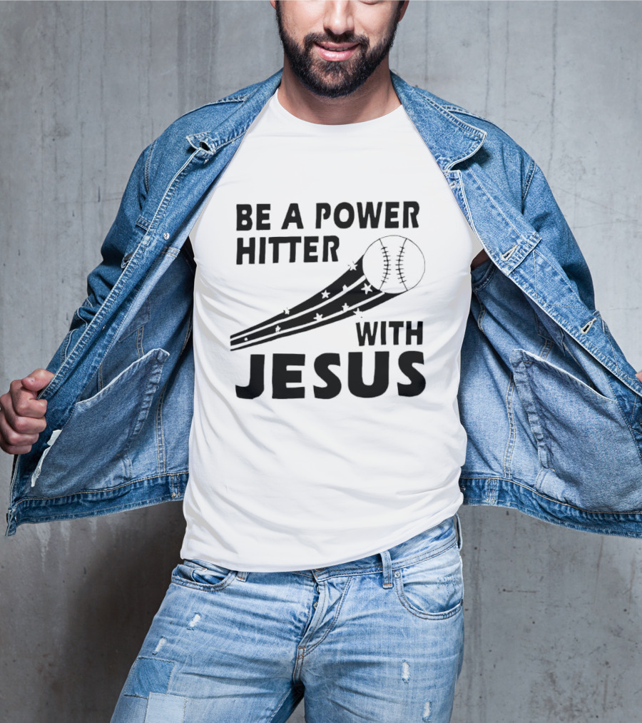 Be A Power Hitter With Jesus Baseball Christian Faith T-Shirt
