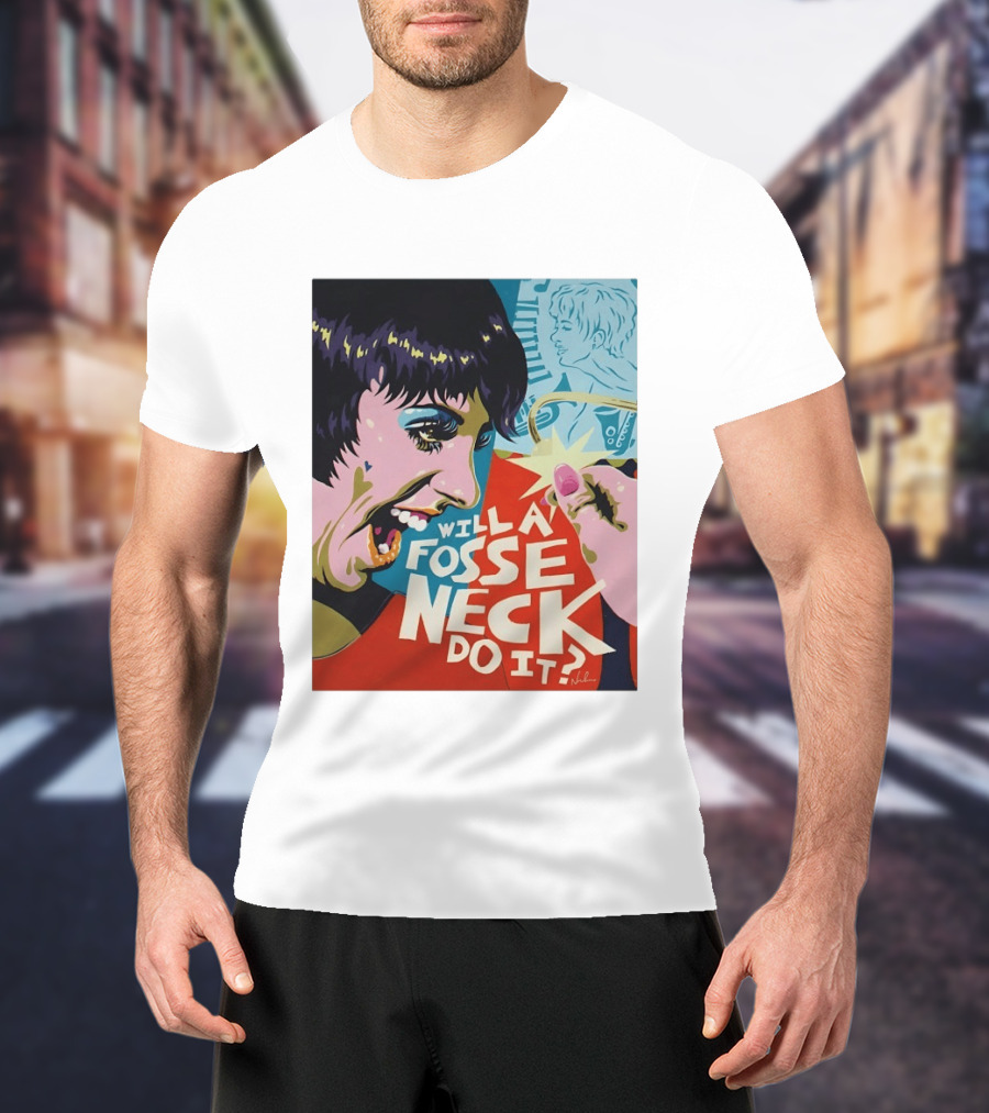 Liza Minnelli Will A Fosse Neck Do It Painting Pop T-Shirt