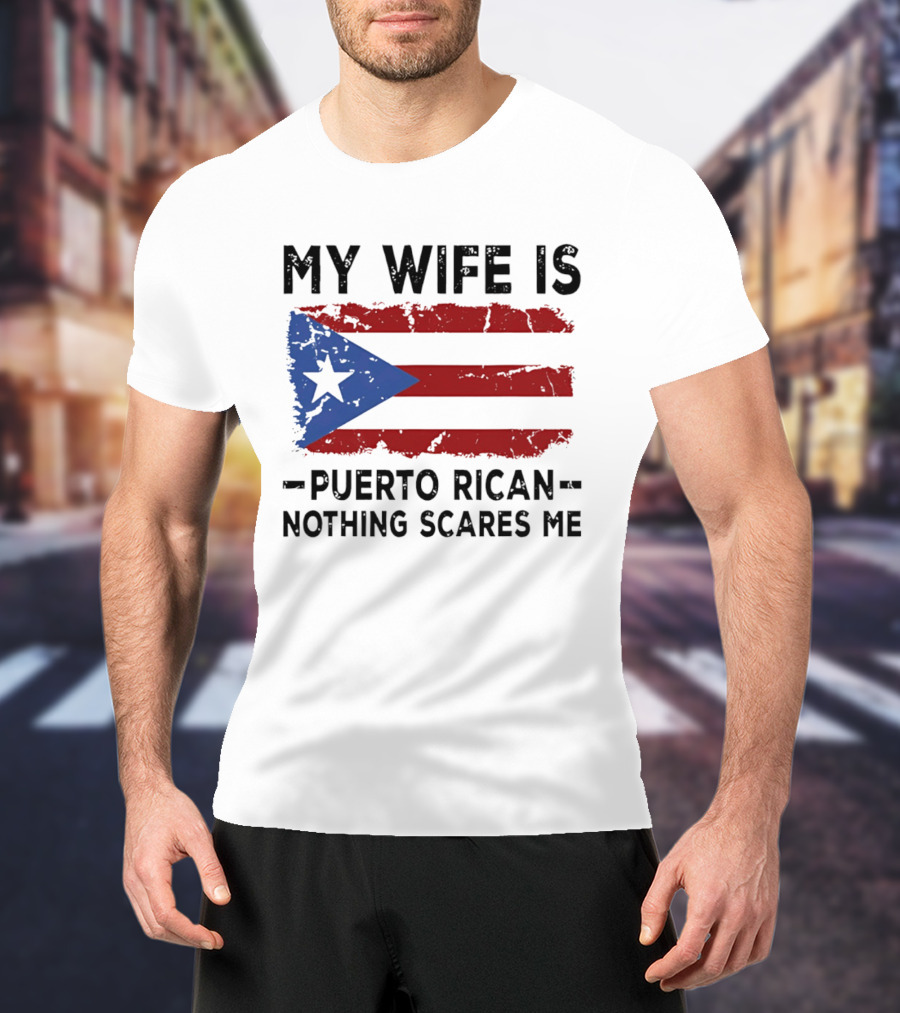 My Wife Is Puerto Rican Nothing Scares Me 2026 WBC Flag T-Shirt