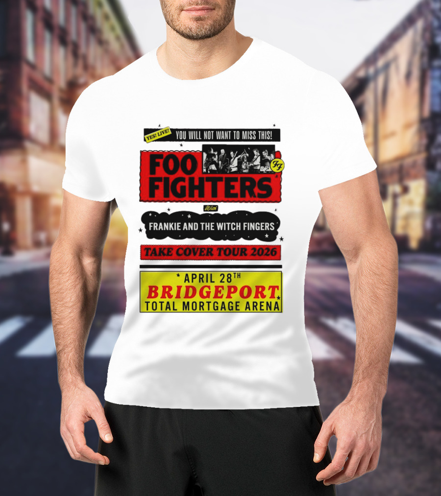 Foo Fighters Take Cover Tour 2026 With Frankie And The Witch Fingers Live April 28th Bridgeport Total Mortgage Arena T-Shirt