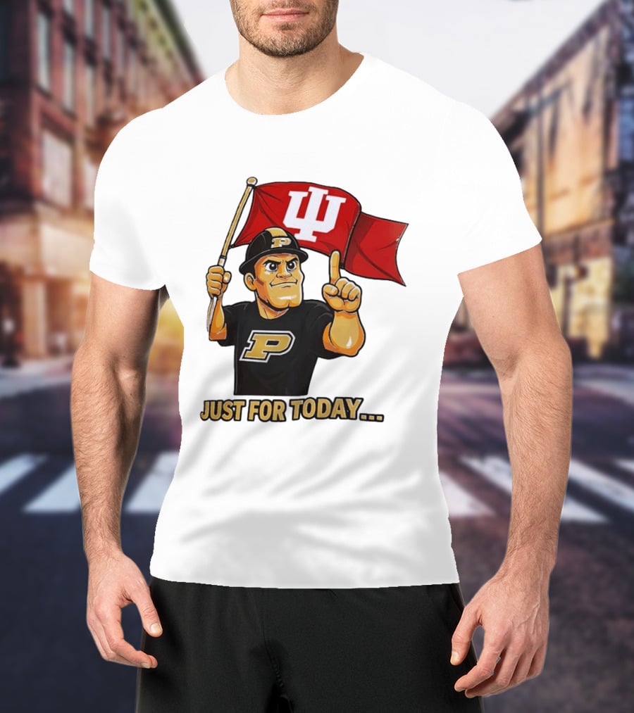 Purdue Mascot Holding Indiana Hoosiers Flag Just For Today T-Shirt