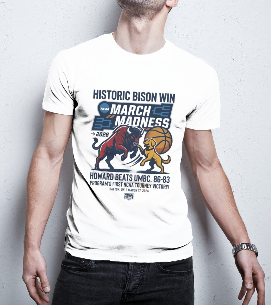 Historic Bison Win March Madness 2026 Howard Beats UMBC 93 83 Program's First NCAA Tourney Victory March 19 2026 T-Shirt