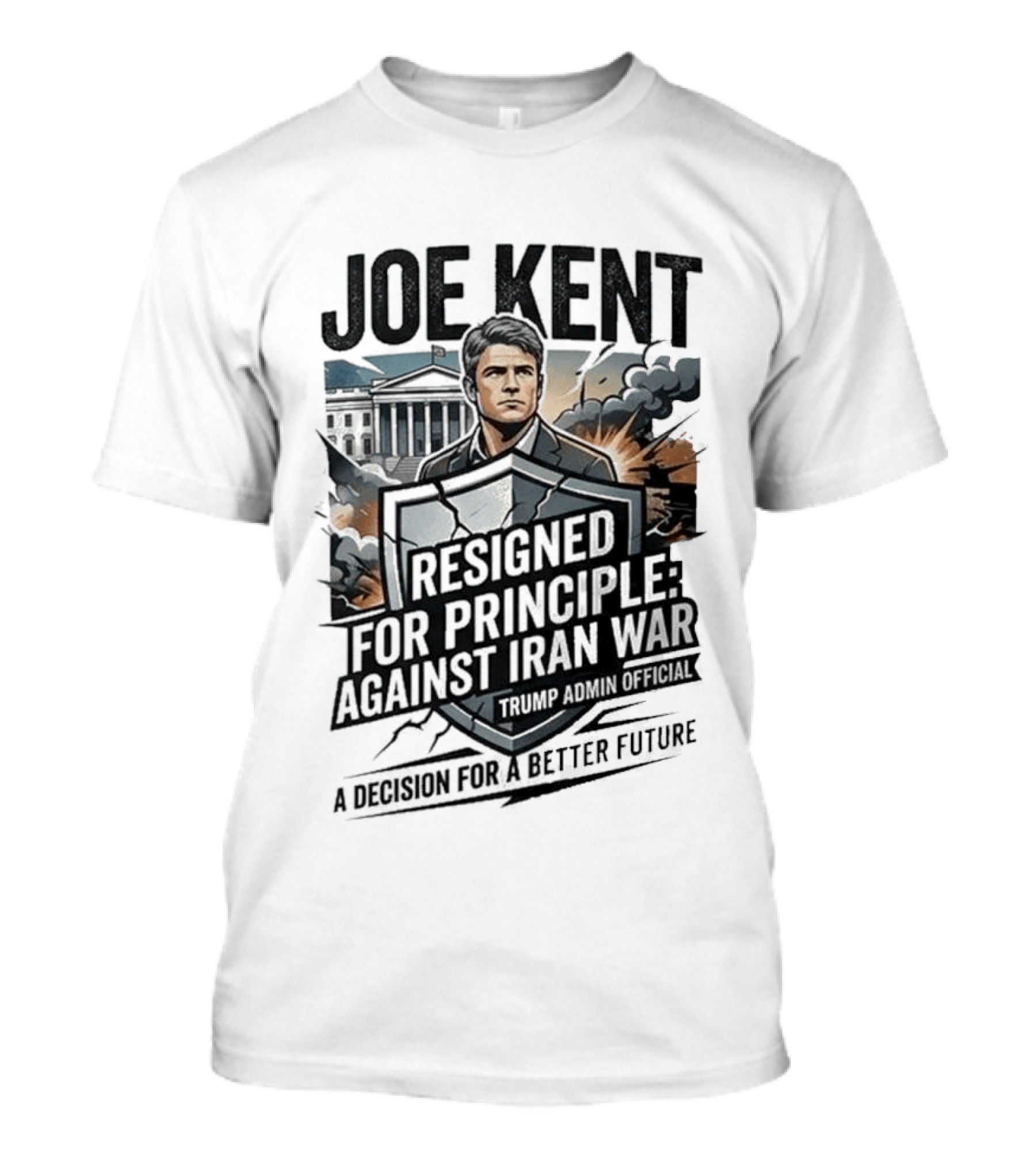Joe Kent Resigned For Principle Against Iran War Trump Administration Decision For A Better Future T-Shirt