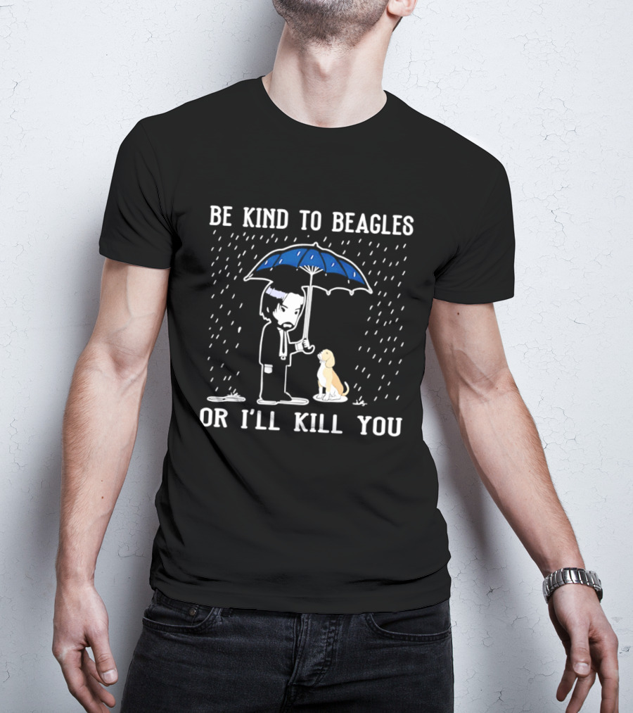 Be Kind To Beagles Or I'll Kill You Blue Umbrella Rain Man And Dog T-Shirt
