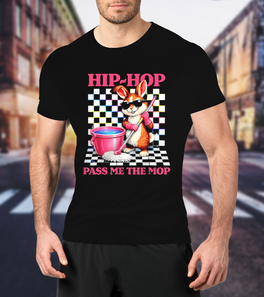 Bunny Hip Hop Pass Me The Mop Easter Fun T-Shirt