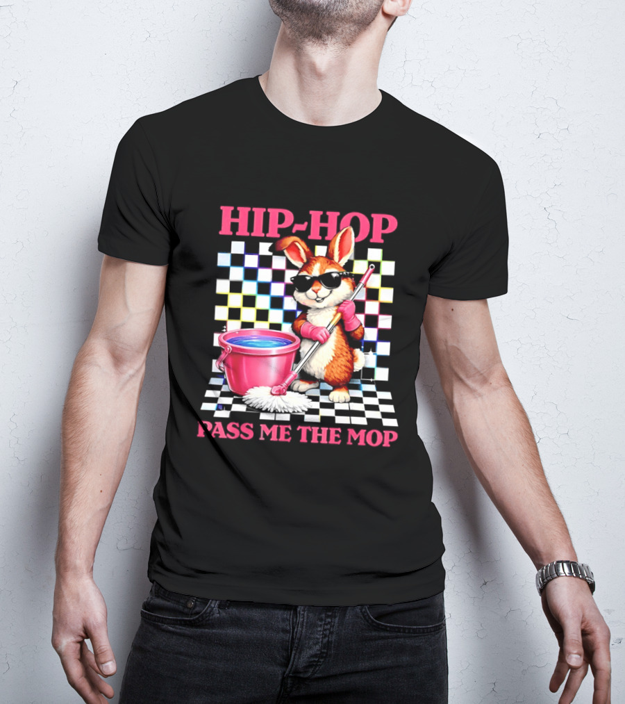 Bunny Hip Hop Pass Me The Mop Easter Fun T-Shirt