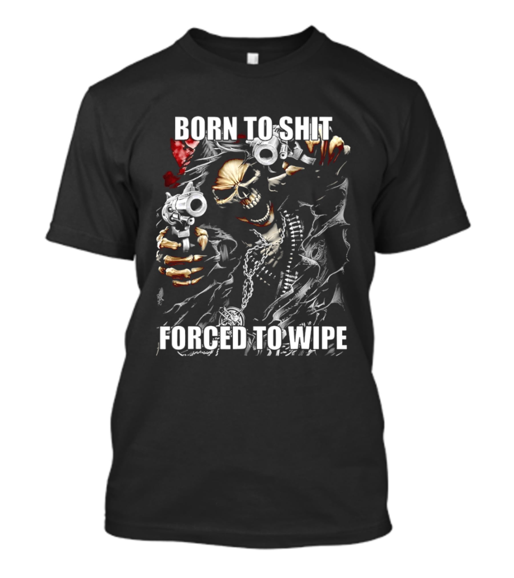 Born To Shit Forced To Wipe Skeleton T-Shirt