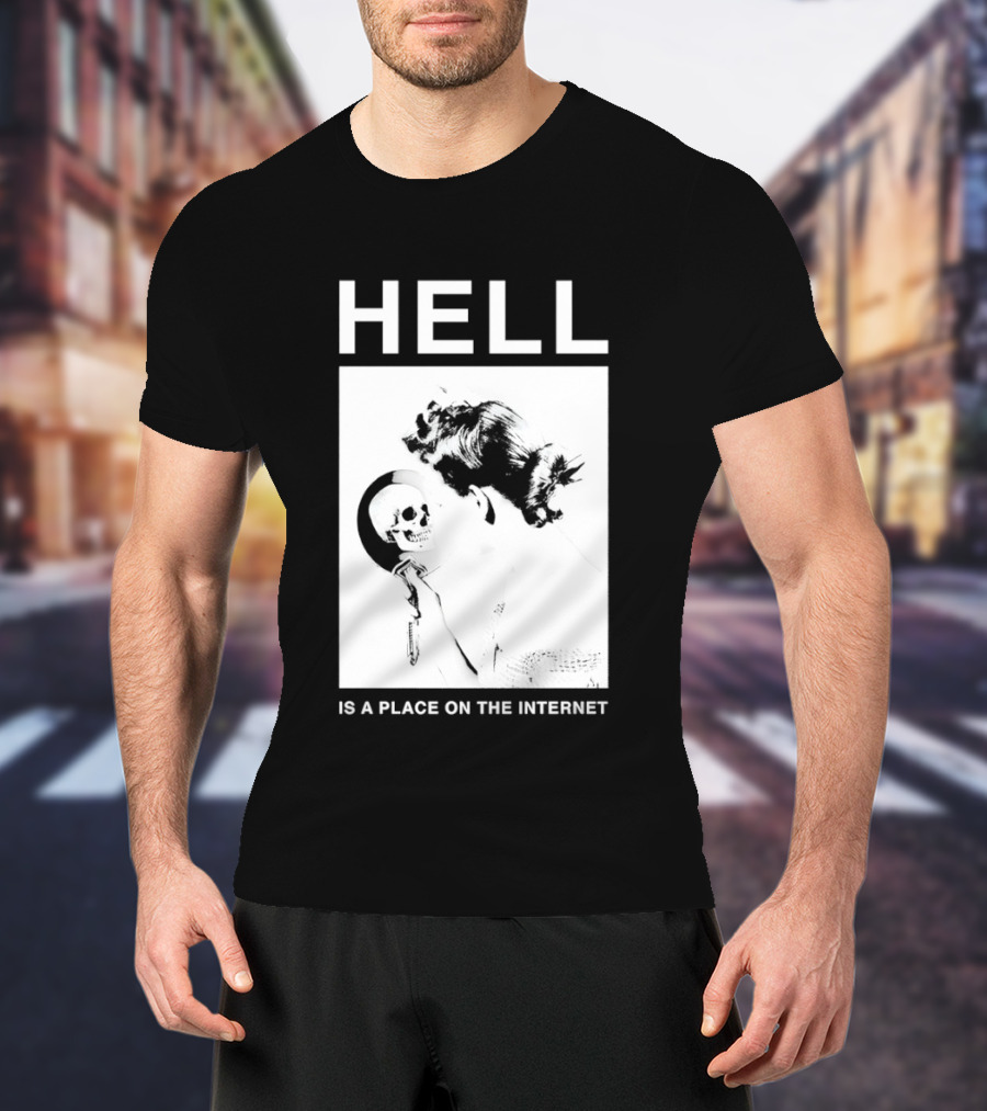 Hell Is A Place On The Internet T-Shirt