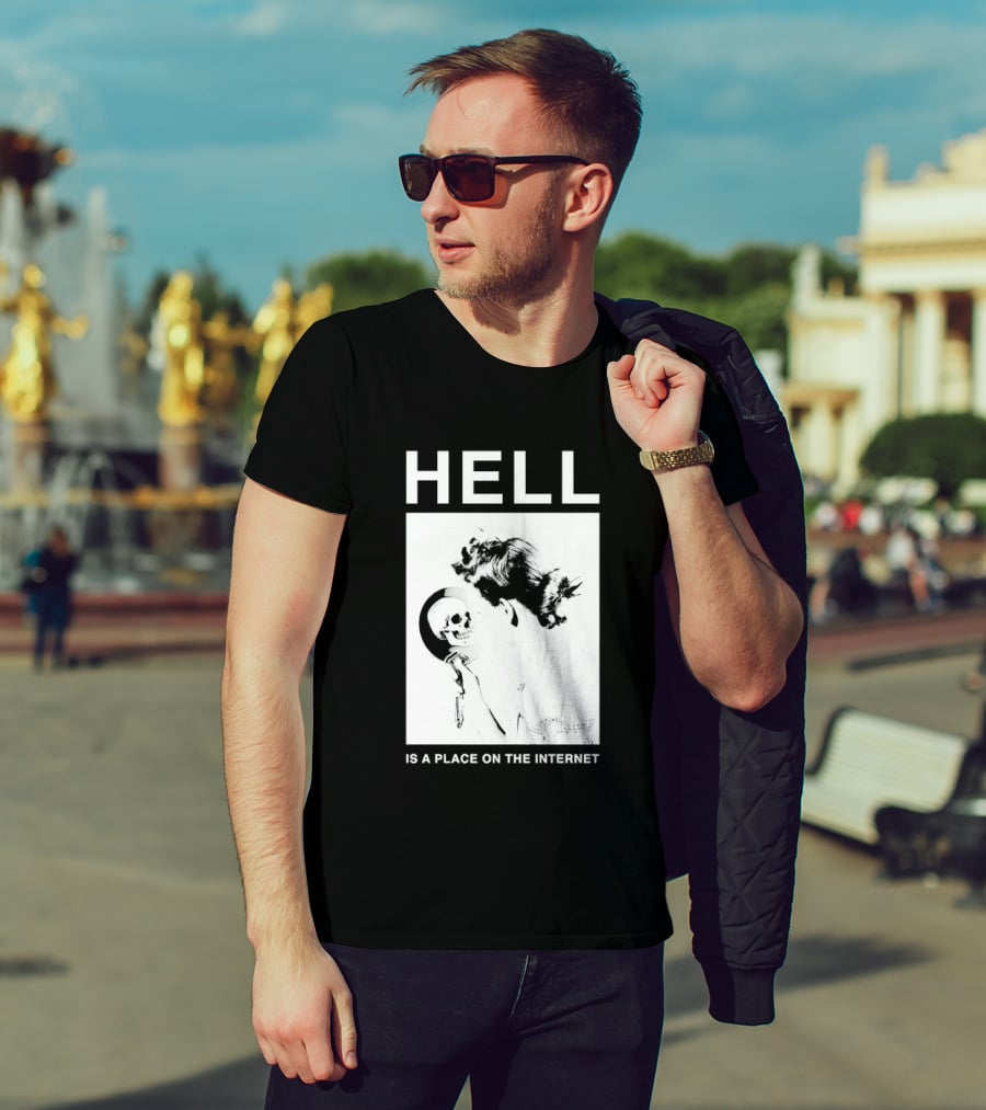 Hell Is A Place On The Internet T-Shirt