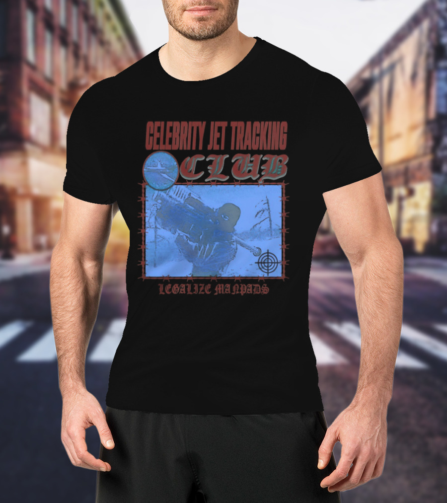 Celebrity Jet Tracking Club Legalize Manpads T-Shirt