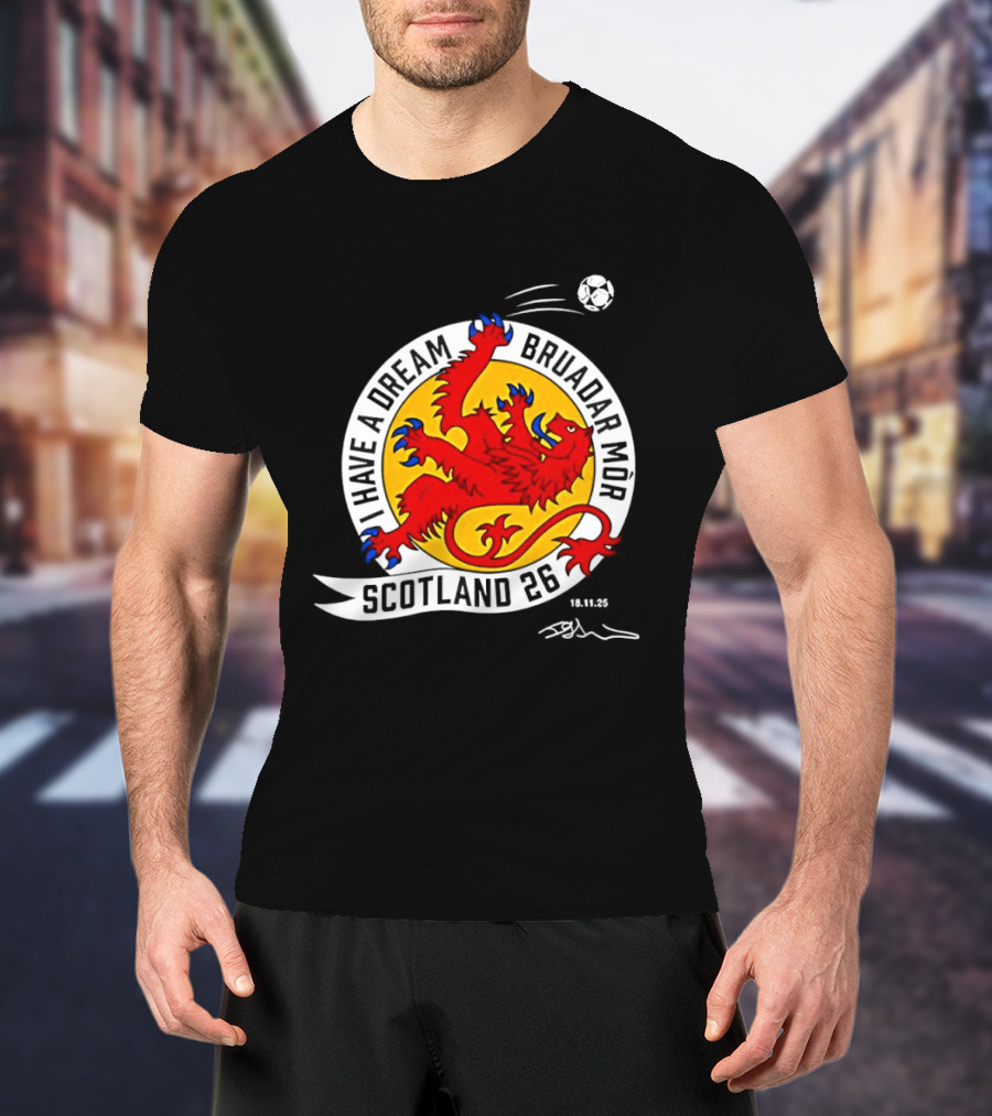 I Have A Dream Bruadar Mor Scotland No 26 Lion Football T-Shirt