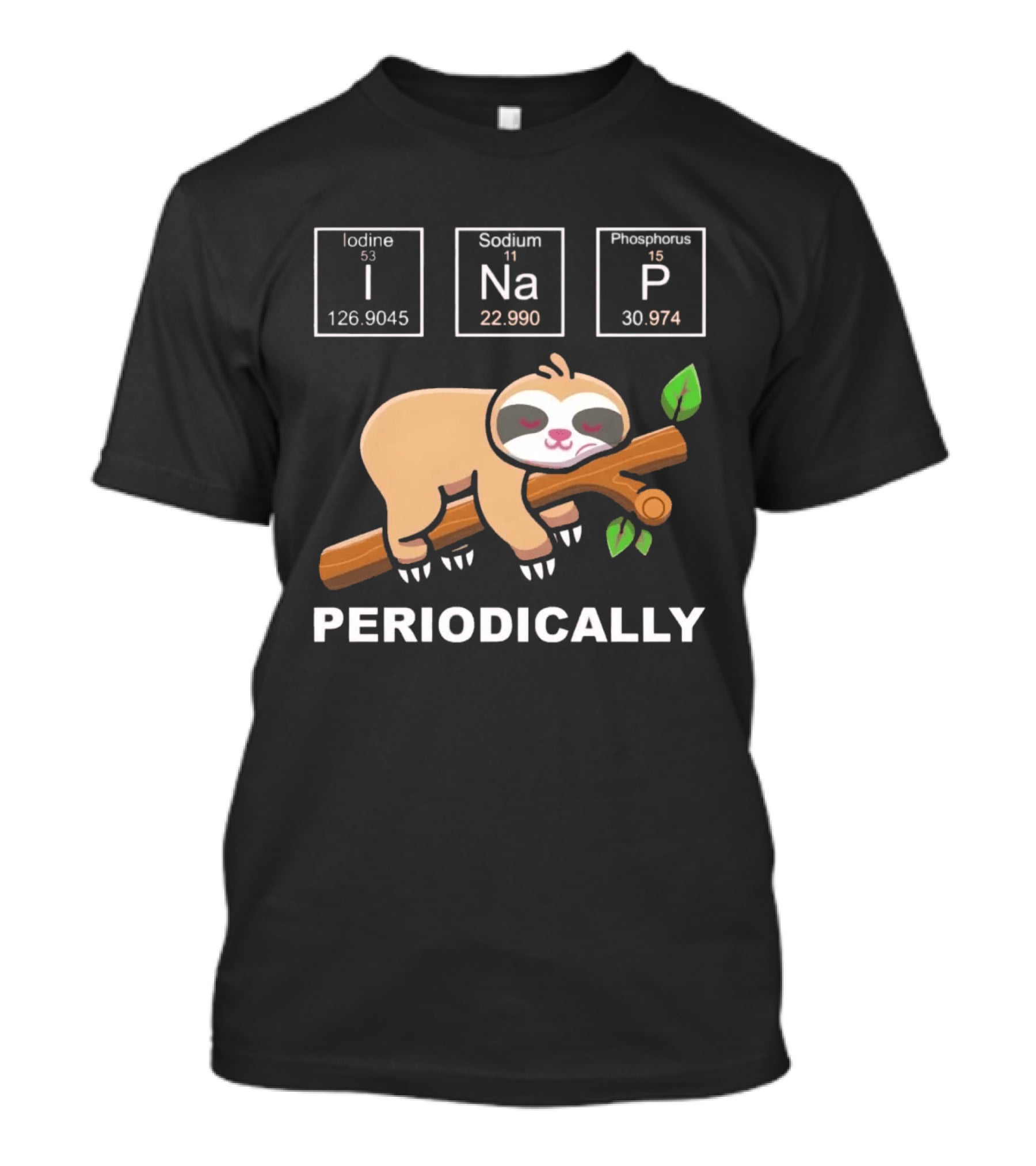 I Nap Periodically Sloth Element Chemistry Pun T-Shirt