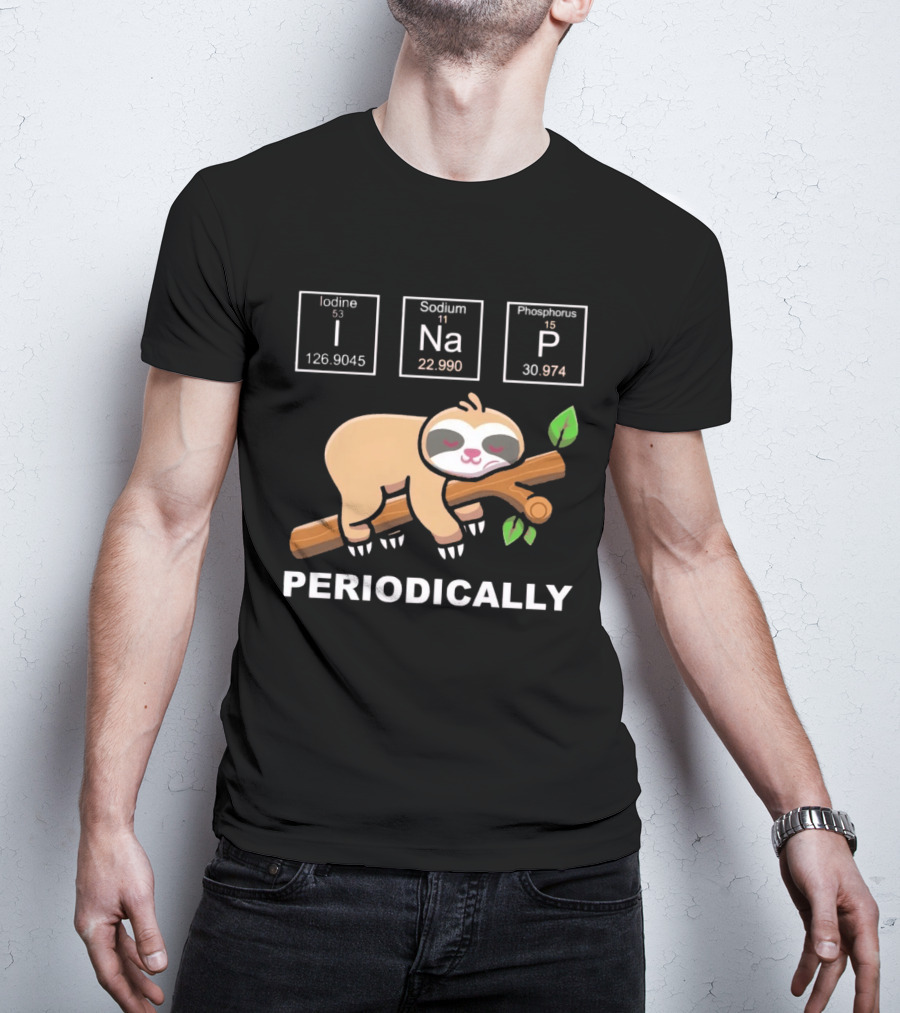 I Nap Periodically Sloth Element Chemistry Pun T-Shirt
