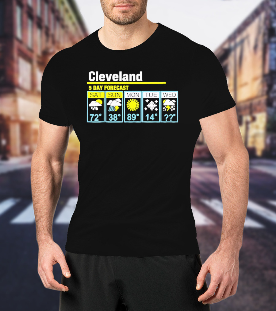 Cleveland 5 Day Forecast Weather Humor Cold Snow Thunderstorm T-Shirt