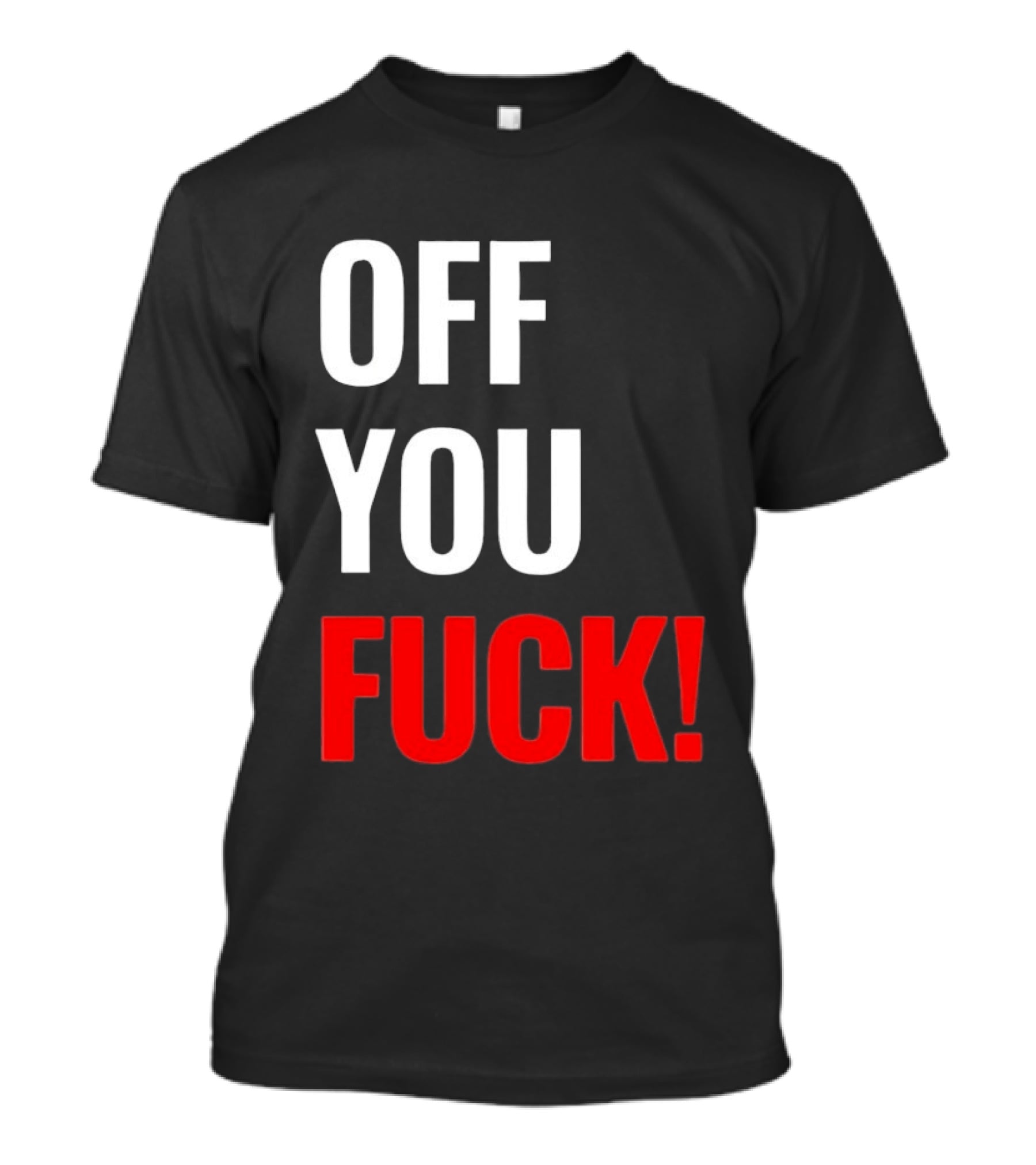 Off You Fuck T-Shirt