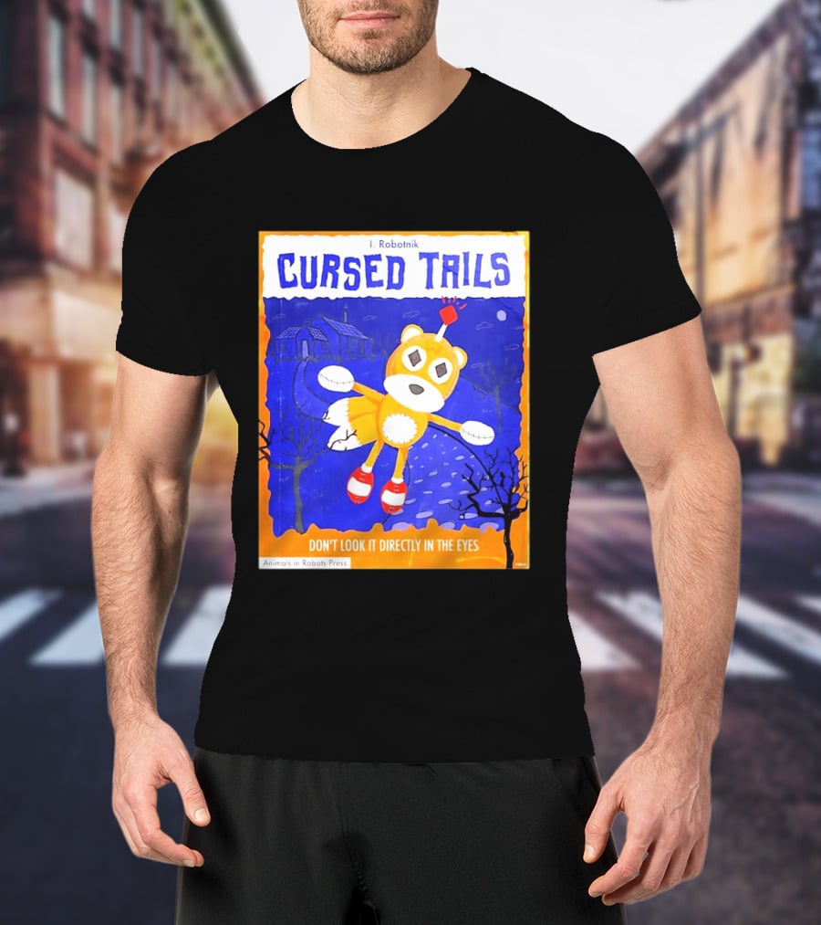 Cursed Tails I. Robotnik Don't Look It Directly In The Eyes Animals In Robots Press T-Shirt
