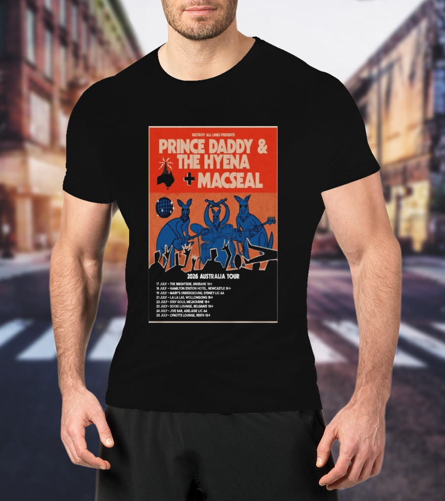 Prince Daddy & The Hyena Macseal 2026 Australia Tour Dates Destroy All Lines Presents T-Shirt